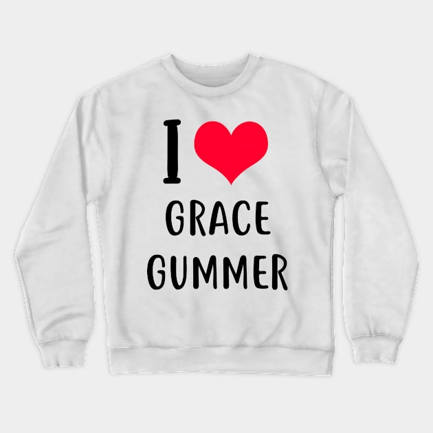 i love grace gummer Crewneck Sweatshirt by planetary